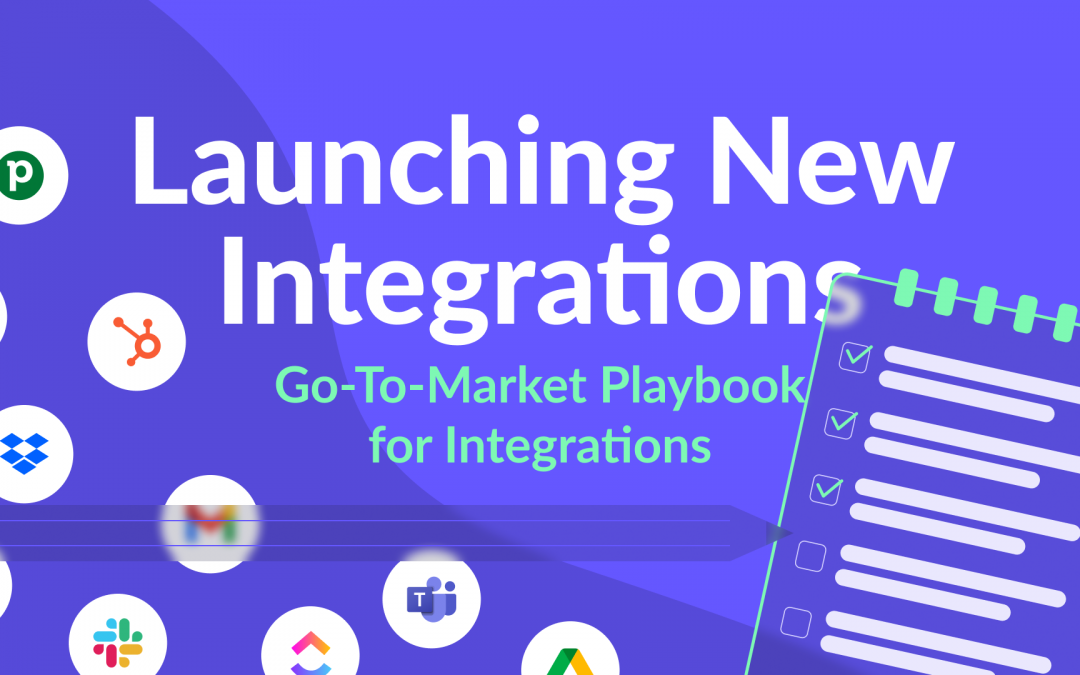 How to Launch New Integrations: A Go-To-Market Playbook for SaaS Teams